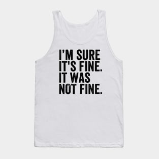 It was Not Fine Sarcasm Tank Top